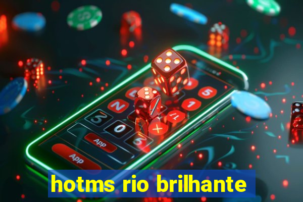 hotms rio brilhante